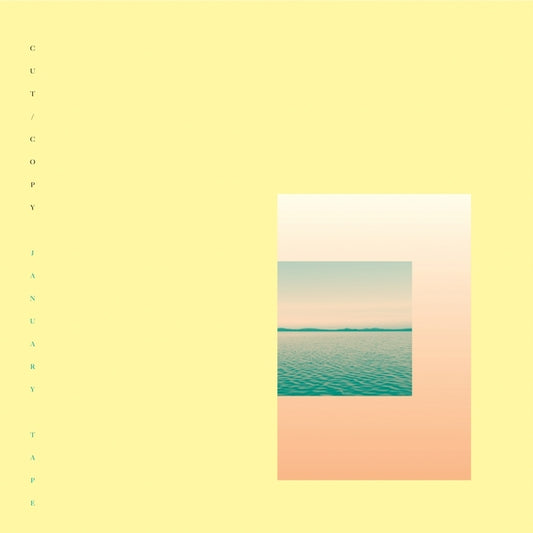 January Tape - Cut Copy
